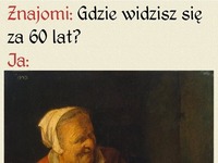 Tak widzę się za 60 lat