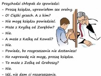 Przychodzi chłopak do spowiedzi... Ale CWANIAK haha mocne!