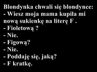 Blondynka chwali się blondynce sukienką... xD