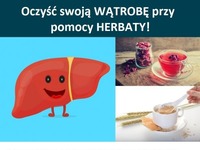 Oczyść swoją WĄTROBĘ przy pomocy HERBATY!