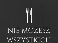 Nie możesz wyszystkich...