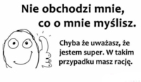 Nie obchodzi mnie co o mnie myślisz