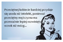 Przeciętnej kobiecie bardziej przydaje się...