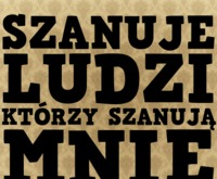 Szanuję ludzi...