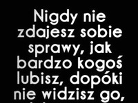 Nigdy nie zdajesz sobie sprawy...