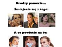 Drodzy panowie - śmiejecie się z tego...