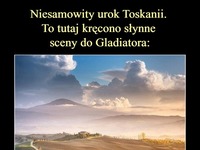 Niesamowity urok Toskanii. To tutaj kręcono słynne sceny do Gladiatora