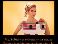 My, kobiety przybieramy na wadze ;P