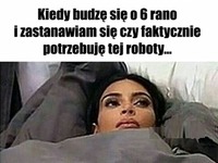 Kiedy budze się o 6 rano