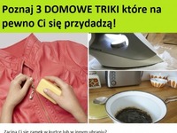 Poznaj 3 domowe triki, które na pewno Ci się przydadzą!