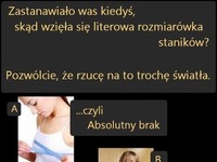 Zobacz skąd wzieła się literowa rozmiarówka staników, haha