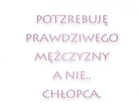 Potrzebuję prawdziwego mężczyzny