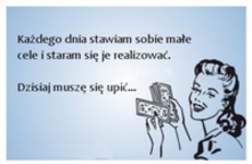 Mam mały cel na dzisiaj