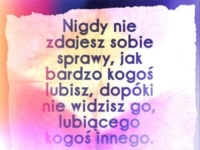 Nigdy nie zdajesz sobie sprawy jak...