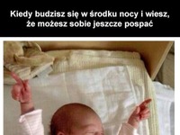 To uczucie kiedy budzisz się w środku nocy i...