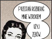 Przestań rozbierać mnie wzrokiem