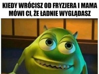 Kiedy wrócisz od fryzjera