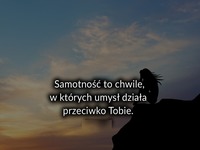 Samotność to chwile