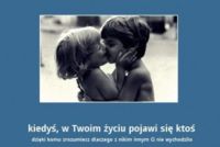 Kiedyś, w Twoim życiu pojawi się ktoś...