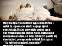 Mały chłopiec wchodzi do sypialni rodziców i widzi, że jego matka siedzi... MOCNY KAWAŁ!