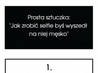 Prosta sztuczka - Jak zrobić selfie byś wyszedł na niej męsko! ;D