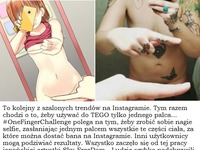 To kolejny z SZALONYCH trendów na Instagramie... Co za GŁUPOTA!