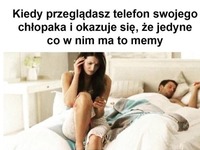 Kiedy przeglądasz telefon swojego chłopaka