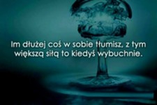 Im dłużej coś w sobie tłumisz