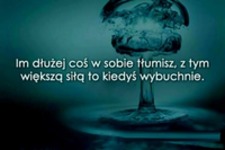 Im dłużej coś w sobie tłumisz