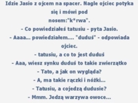 Małe dudusie, czyli... idzie Jasio z ojcem :D