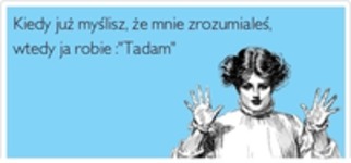 Wtedy ja robie tadam!