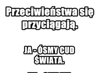 Przeciwieństwa się przyciągają haha