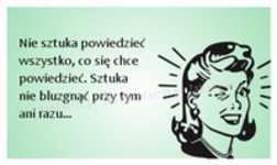 Nie sztuka powiedzieć wszystko