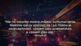 Nie na wszystko można znaleźć wytłumaczenie..