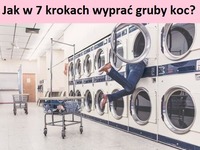 Jak w 7 krokach wyprać gruby koc