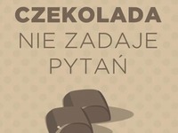 Czekolada rozumie ;)