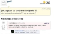 Jak zagadać do chłopaka na ognisku? Najlepszy tekst - każdy ulegnie :D