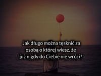 Jak długo można tęsknić za osobą...