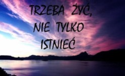 Trzeba żyć!