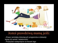 Jesteś prawdziwą mamą jeśli...