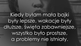 Kiedy byłam mała.