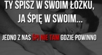 Jedno z nas śpi tam gdzie nie powinno...