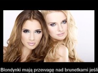 Czy wiecie, że BLONDYNKI mają przewagę nad BRUNETKAMI?! Wszystko to przez....