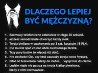 DZIESIĘĆ  powodów, dla których czasem lepiej być FACETEM! ;)