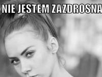 Nie jestem zazdrosna