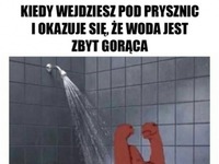 Kiedy wejdziesz pod prysznic