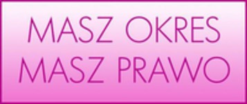 Masz okres- masz prawo