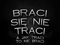 Braci się nie traci!