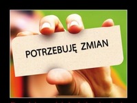 Potrzebuję zmian.