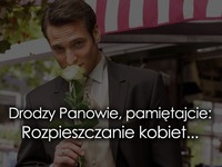 Drodzy Panowie, pamiętajcie...